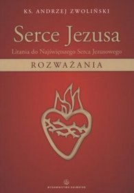 Serce Jezusa. Litania do najświętszego Serca Jezusowego. Rozważania