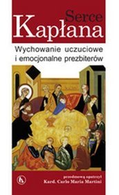 Serce kapłana. Wychowanie uczuciowe i emocjonalne prezbiterów