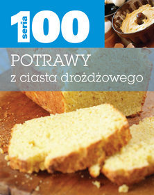 Seria 100. Potrawy z ciasta drożdzowego