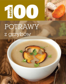 Seria 100. Potrawy z grzybów