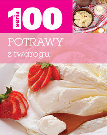 Seria 100. Potrawy z twarogu