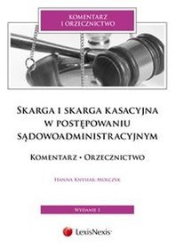 Skarga i skarga kasacyjna w postępowaniu sądowoadministracyjnym Komentarz Orzecznictwo
