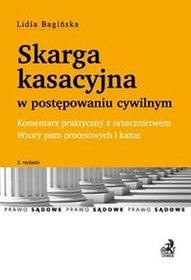 Skarga kasacyjna w postępowaniu cywilnym. Komentarz praktyczny z orzecznictwem