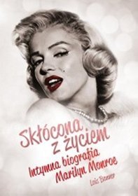 Skłócona z życiem intymna biografia Marilyn Monroe