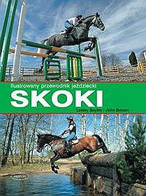 Skoki. Ilustrowany przewodnik jeździecki
