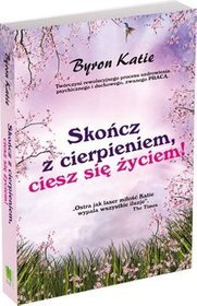 Skończ z cierpieniem. Ciesz się życiem