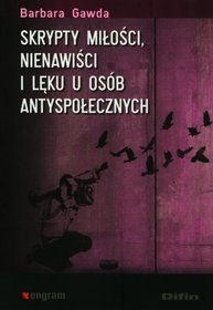 Skrypty miłości nienawiści i lęku u osób antyspołecznych