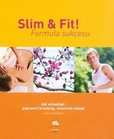 Slim  Fit! Formuła sukcesu. Jak schudnąć i poprawić kondycję, smacznie jedząc