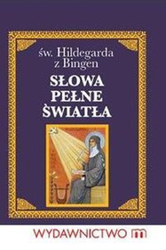 Słowa pełne światła. Św Hildegarda z Bingen