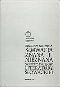 Słowacja znana i nieznana. Szkice z dziejów literatury słowackiej