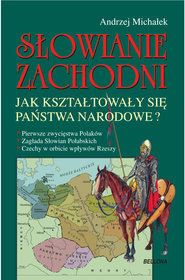 Słowianie Zachodni. Jak kształtowaly się państwa narodowe?