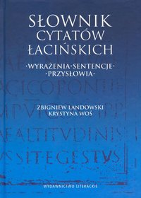 Słownik cytatów łacińskich. Wyrażenia, sentencje, przysłowia