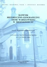 Słownik historyczno-geograficzny ziemi warszawskiej w średniowieczu