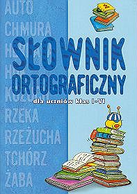 Słownik ortograficzny dla uczniów klas 1-6