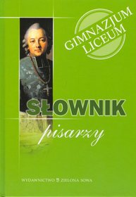 Słownik pisarzy. Gimnazjum-Liceum