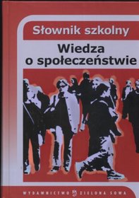 Słownik szkolny. Wiedza o społeczeństwie