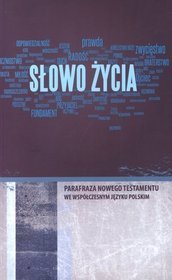 Słowo życia. Parafraza Nowego Testamentu we współczesnym języku polskim