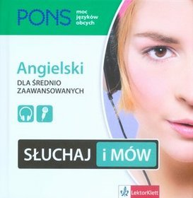 Słuchaj i mów. Angielski. Kurs dla średnio zaawansowanych