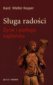 Sługa radości. Życie i posługa kapłańska