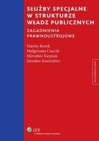 Służby specjalne w strukturze władz publicznych. Zagadnienia prawnoustrojowe