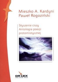 Słyszenie ciszy Antologia prozy protomistycznej