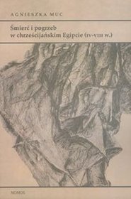 Śmierć i pogrzeb w chrześcijańskim Egipcie (IV-VIII w.)