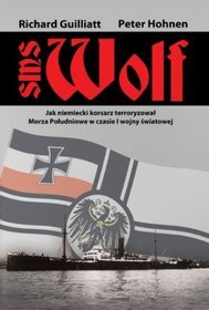 SMS Wolf. Jak niemiecki korsarz terroryzował Morza Południowe w czasie I wojny światowej