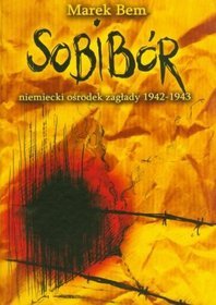 Sobibór niemiecki ośrodek zaglady 1942-1943