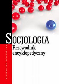 Socjologia. Przewodnik encyklopedyczny.