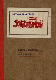 Solidarność - krótka historia dla dzieci 1980-1986