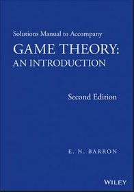 Solutions Manual to Accompany Game Theory