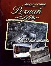 Spacer w czasie. Poznań. 50 lat minęło