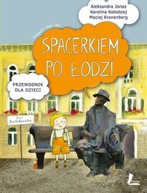 Spacerkiem po Łodzi Przewodnik dla dzieci