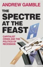 Spectre at the Feast Capitalist Crisis and the Politics of