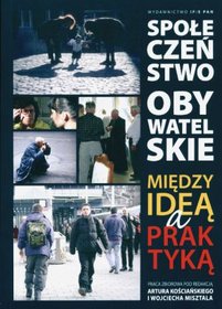 Społeczeństwo obywatelskie między ideą a praktyką