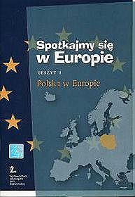 Spotkajmy się w Europie. Zeszyt 1. Polska w Europie