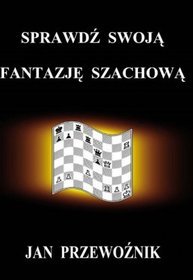 Sprawdź swoją fantazję szachową
