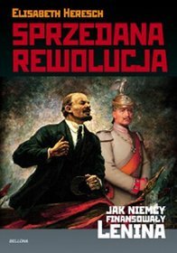 Sprzedana Rewolucja Jak Niemcy Finansowały Lenina