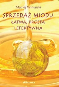 Sprzedaż miodu. Łatwa, prosta i efektywna