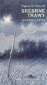 Srebrne trawy. Opowiadania kaliskie