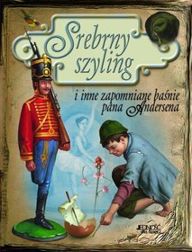 Srebrny szyling i inne zapomniane baśne pana Andersena