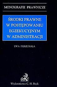 Środki prawne w postepowaniu egzekucyjnym w administracji