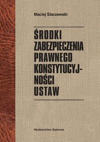 Środki zabezpieczenia prawnego konstytucyjności ustaw