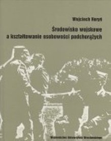 Środowisko wojskowe a kształtowanie osobowości podchorążych