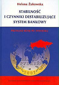 Stabilność i czynniki destabilizujące system bankowy. Przykład Rosji po 1990 roku