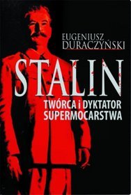 Stalin Twórca i dyktator supermocarstwa