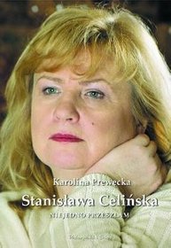 Stanisława Celińska Niejedno przeszłam