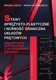 Stany sprężysto-plastyczne i nośność graniczna układów prętowych