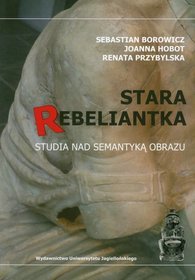 Stara rebeliantka Studia nad semantyką obrazu