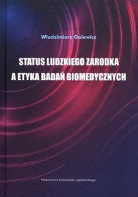 Status ludzkiego zarodka a etyka badań biomedycznych